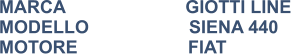 MARCA                        GIOTTI LINE MODELLO                    SIENA 440 MOTORE			FIAT