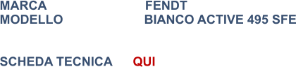 MARCA                            FENDT MODELLO                       BIANCO ACTIVE 495 SFE   SCHEDA TECNICA	QUI