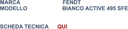 MARCA                            FENDT MODELLO                       BIANCO ACTIVE 495 SFE   SCHEDA TECNICA	QUI