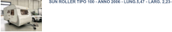SUN ROLLER TIPO 100 - ANNO 2006 - LUNG.5,47 - LARG. 2,23-