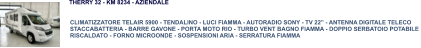 CLIMATIZZATORE TELAIR 5900 - TENDALINO - LUCI FIAMMA - AUTORADIO SONY - TV 22” - ANTENNA DIGITALE TELECO STACCABATTERIA - BARRE GAVONE - PORTA MOTO RIO - TURBO VENT BAGNO FIAMMA - DOPPIO SERBATOIO POTABILE  RISCALDATO - FORNO MICROONDE - SOSPENSIONI ARIA - SERRATURA FIAMMA THERRY 32 - KM 8234 - AZIENDALE